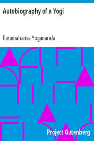 [Gutenberg 7452] • Autobiography of a Yogi